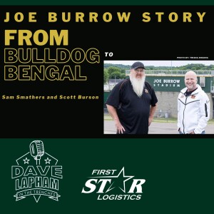 Joe Burrow: From Bulldog To Bengal with Scott Burson and Sam Smathers