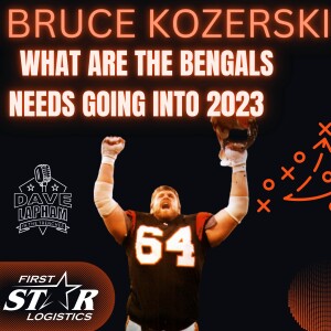 Former Bengal Bruce Kozerski | What Are The Bengals Biggest Needs For The 2023 Season