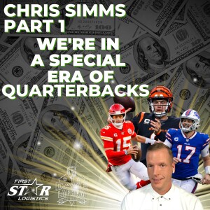 Chris Simms Part 1 | We’re In A Special Era Of Quarterbacks