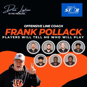 Cincinnati Bengals Offensive Line Coach Frank Pollack: Players Will Tell Me Who Will Play