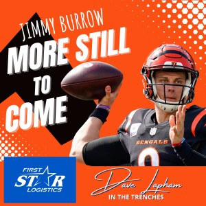 Jimmy Burrow - More Still To Come From Joe Burrow - In The Trenches with Dave Lapham