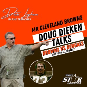 Mr. Cleveland Browns, Doug Dieken Talks Browns vs Cincinnati Bengals and Football Journey