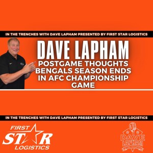 Dave Lapham Postgame Thoughts - Bengals Fall 23-20 To Chiefs In AFC Championship Game