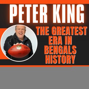 NFL Insider Peter King | We Are In An Era That Is Going To Be The Greatest In Bengals History