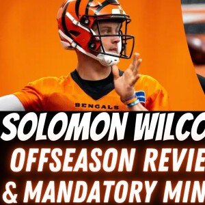 Cincinnati Bengals Solomon Wilcots | Offseason Review & Mandatory Minicamp