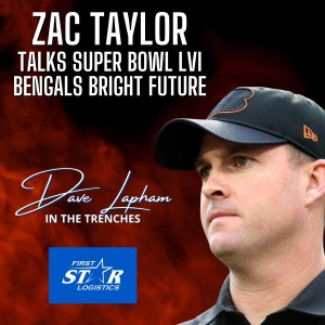 Cincinnati Bengals HC Zac Taylor Talks Super Bowl LVI and Bengals Bright Future with Dave Lapham