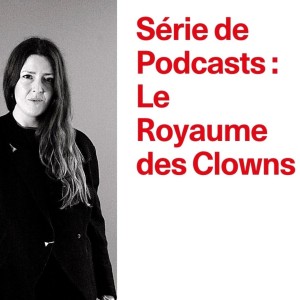 PODCAST LE ROYAUME DES CLOWNS #1 LES COMMISSAIRES