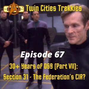 Twin Cities Trekkies #67 - Section 31 -- The Federation's CIA?