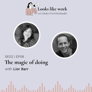 The magic of doing - with Lior Barr
