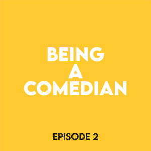 Episode 2 - Being a comedian