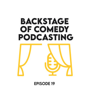 Episode 19 - Backstage of comedy podcasting (feat. Before the Punchline podcast)