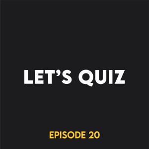 Episode 20 - Let‘s quiz