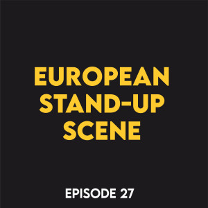Episode 27 - European stand-up scene feat. Grant Gallacher