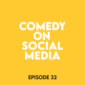 Episode 32 - Comedy on social media