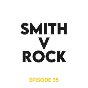 Episode 35 - Smith v Rock