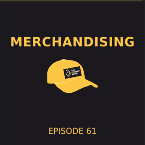 Episode 61- Merchandising