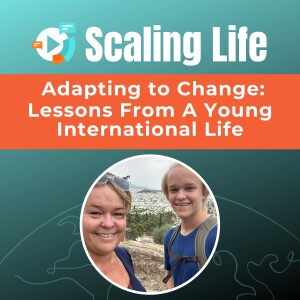 Adapting to Change: Lessons From A Young International Life