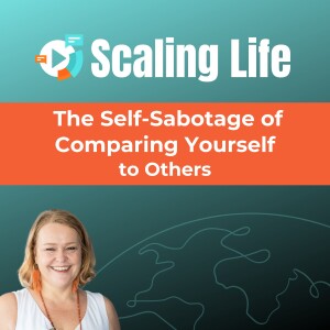 The Self-Sabotage of Comparing Yourself to Others