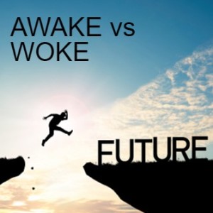 AWAKE vs WOKE