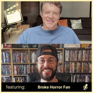 Off Script! - Conversation with ”Broke Horror Fan”