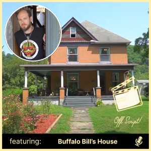 Off Script! - Conversation with ”Buffalo Bill’s House”