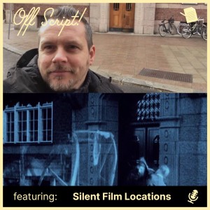 Off Script! - Conversation with ”Silent Film Locations”