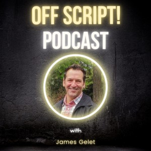 Off Script! - Conversation with James Gelet