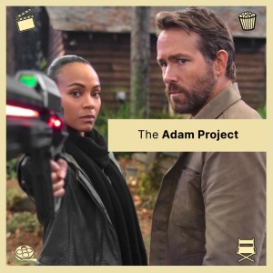 Episode 62: The Adam Project