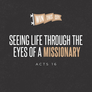 Seeing Life Through the Eyes of a Missionary