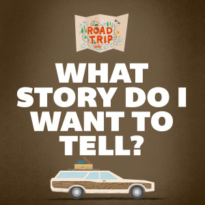 What Stories Do I Want to Tell?