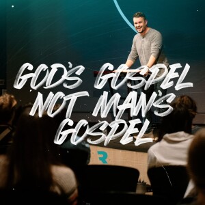 God’s Gospel Not Man’s Gospel