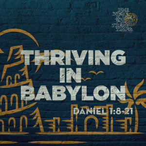 Thriving in Babylon