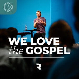 We Love the Gospel