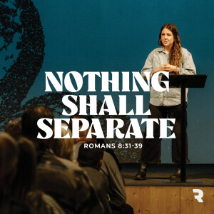 Gospel Power: Nothing Shall Separate