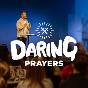 Daring Prayers
