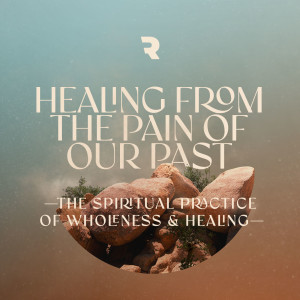 Healing From the Pain of Our Past