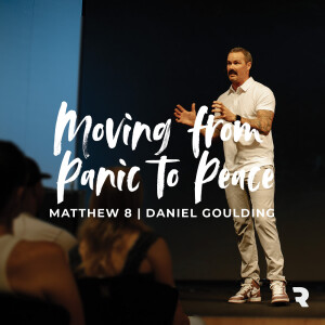 Moving from Panic to Peace | Daniel Goulding