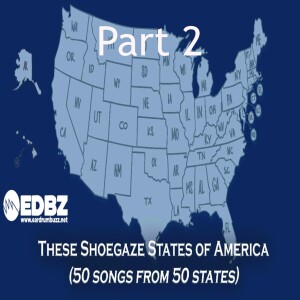 50 States of Shoegaze Part 2