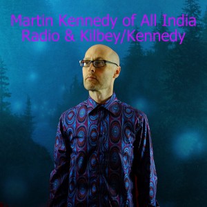 Martin Kennedy of All India Radio and Kilbey/Kennedy