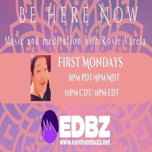 Be Here Now with Rosie Varela - Episode 1