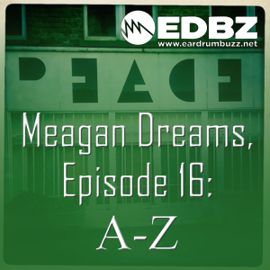 Meagan Dreams Episode 16: A to Z