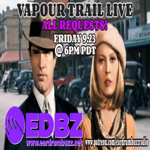 Vapour Trail Live: All Requests (9.23.22)