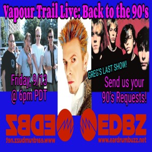 Vapour Trail Live: Back To The 90's and Greg Peter's Last show