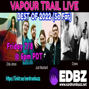 Vapour Trail Live: Best of 2022 So Far (7.8.22)