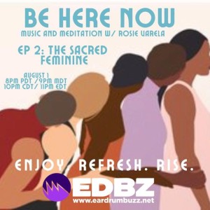 Be Here Now Episode 2: The Sacred Feminine