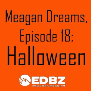 Meagan Dreams Episode 18: Halloween