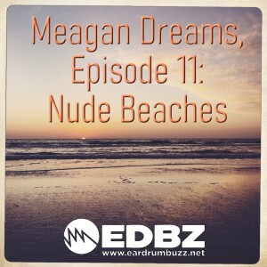 Meagan Dreams 11: Nude Beaches and 9-Volt Velvet