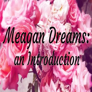 Meagan Dreams Episode 1