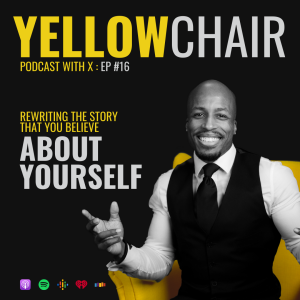 #16: How to rewrite the Story that you believe about yourself
