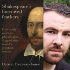 "Shakespeare's Borrowed Feathers" by Dr. Darren Freebury-Jones